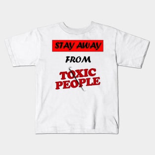 Stay away from toxic people black letters Kids T-Shirt